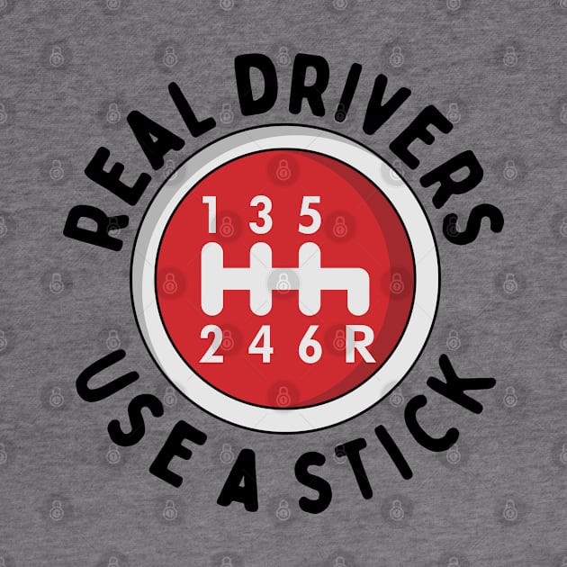 Real Drivers Use a Stick - Round Manual Shift by CC I Design